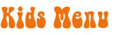 KIDS MENU